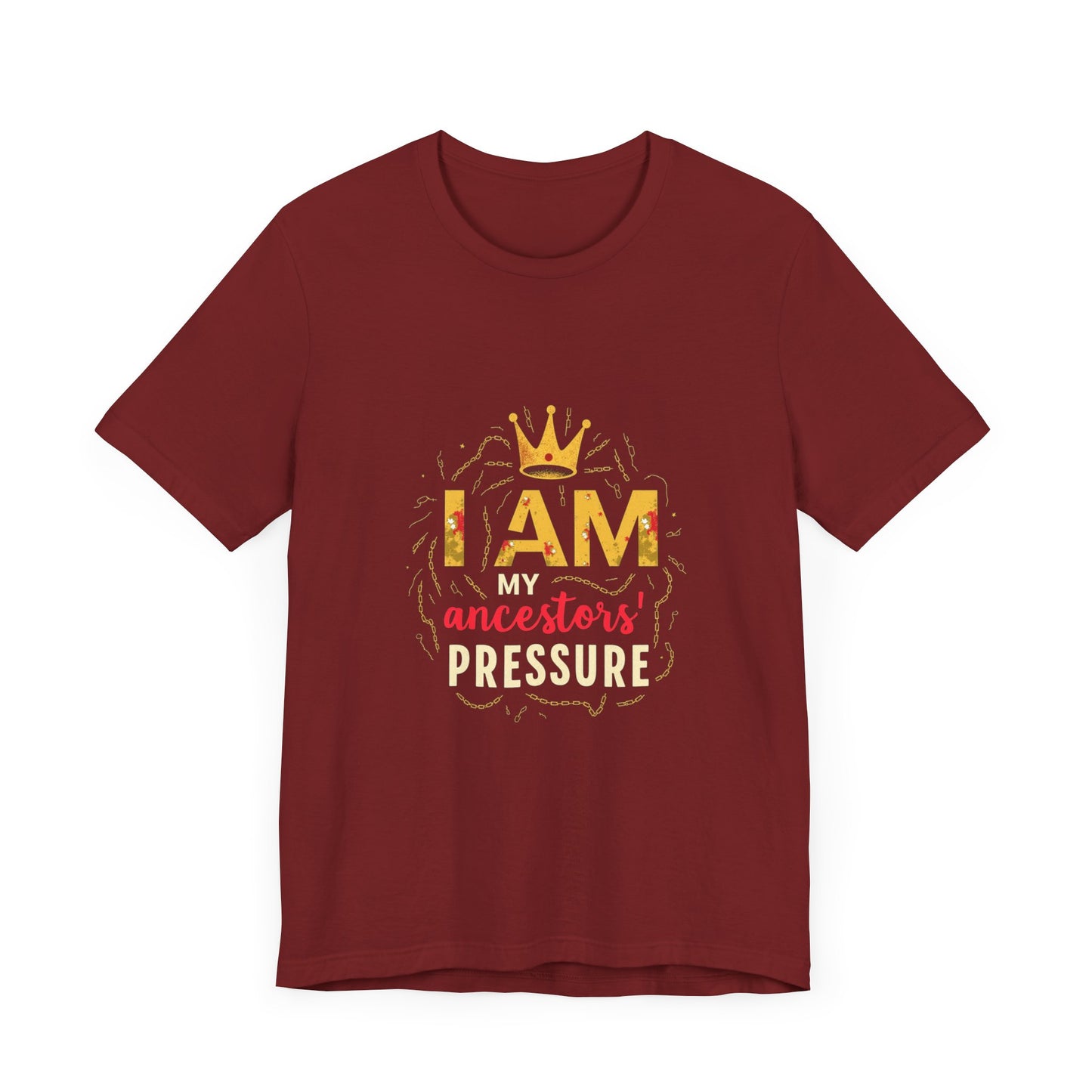 Inspirational Ancestors Tee - 'I AM My Ancestors' Pressure' Unisex Jersey Short Sleeve Shirt