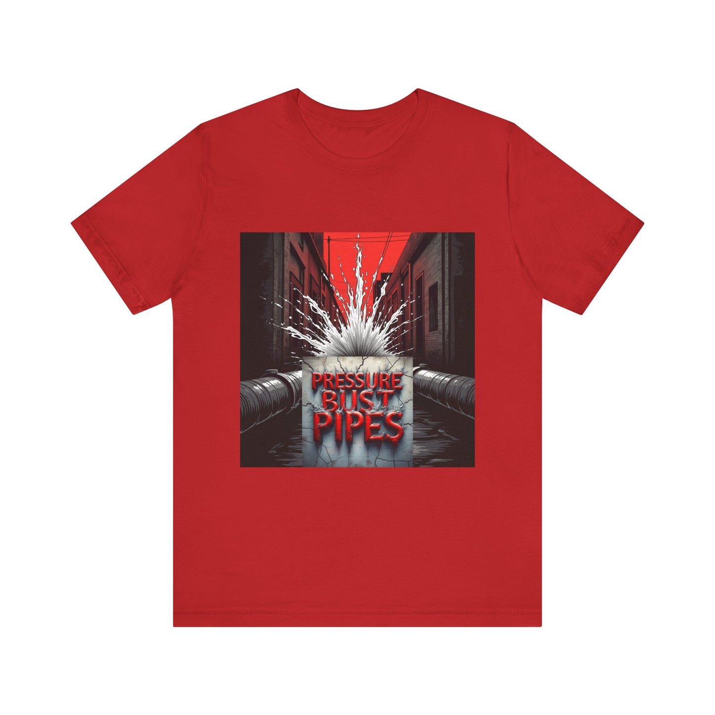 Pressure Bust Pipes Tee - Stay Pressed Collection Unisex Jersey Short Sleeve Tee