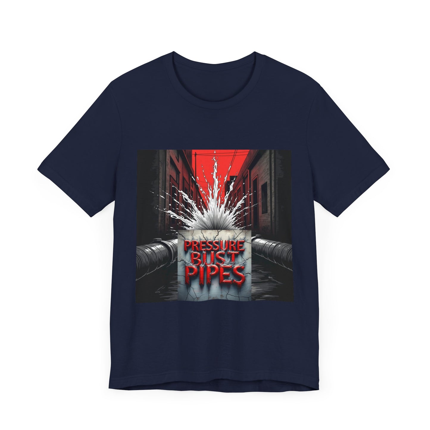 Pressure Bust Pipes Tee - Stay Pressed Collection Unisex Jersey Short Sleeve Tee