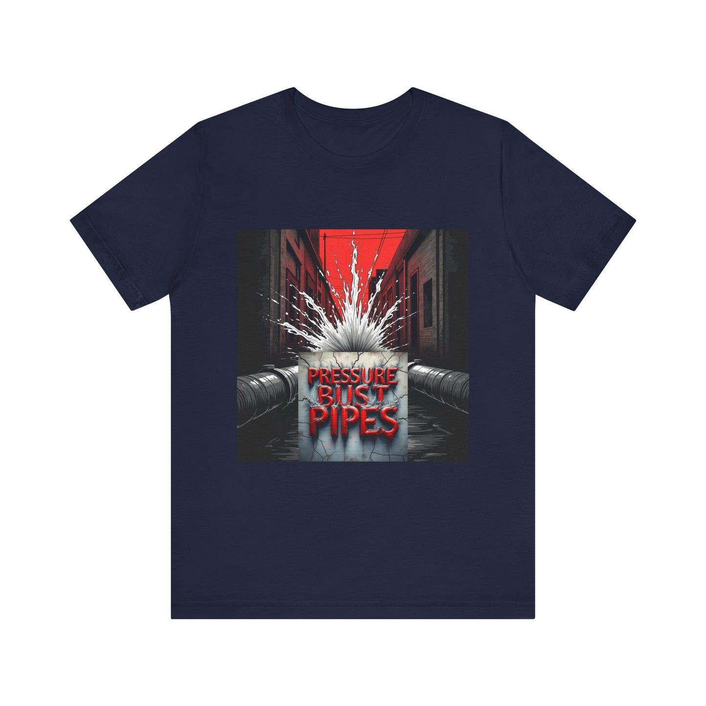 Pressure Bust Pipes Tee - Stay Pressed Collection Unisex Jersey Short Sleeve Tee