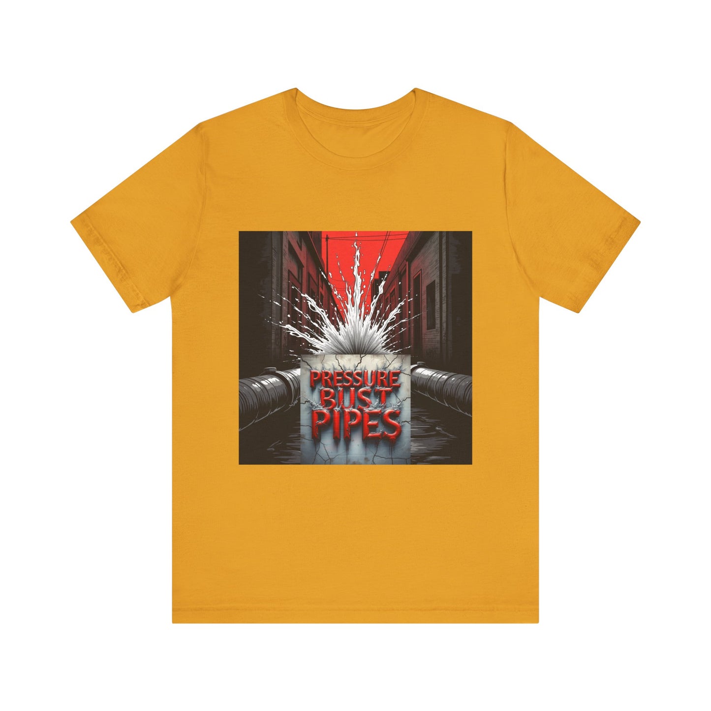Pressure Bust Pipes Tee - Stay Pressed Collection Unisex Jersey Short Sleeve Tee