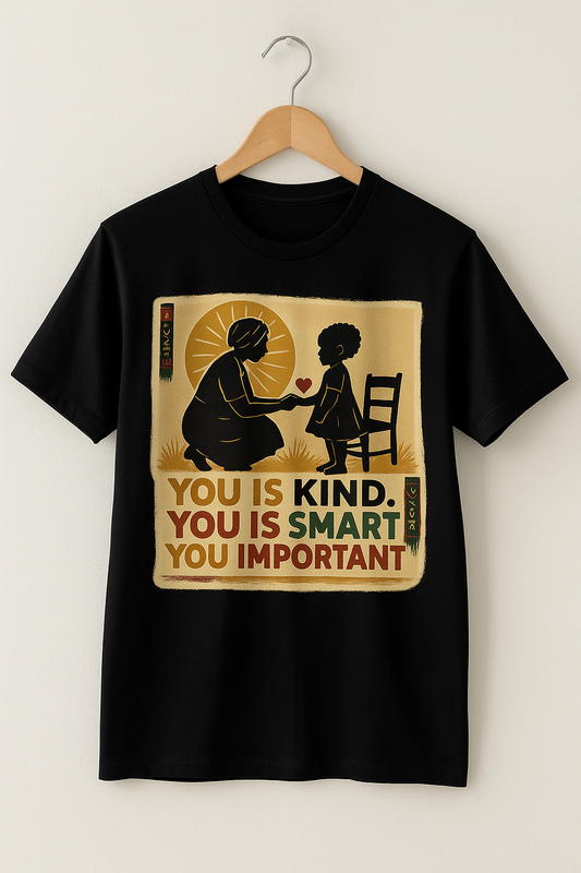 “You Is Kind” Empowerment Tee – Afrocentric Heritage Edition